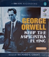 Keep the Aspidistra Flying written by George Orwell performed by Richard E. Grant on Audio CD (Unabridged)